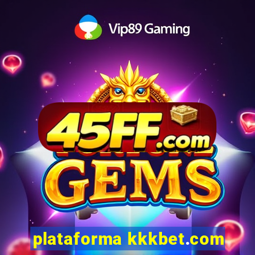 plataforma kkkbet.com